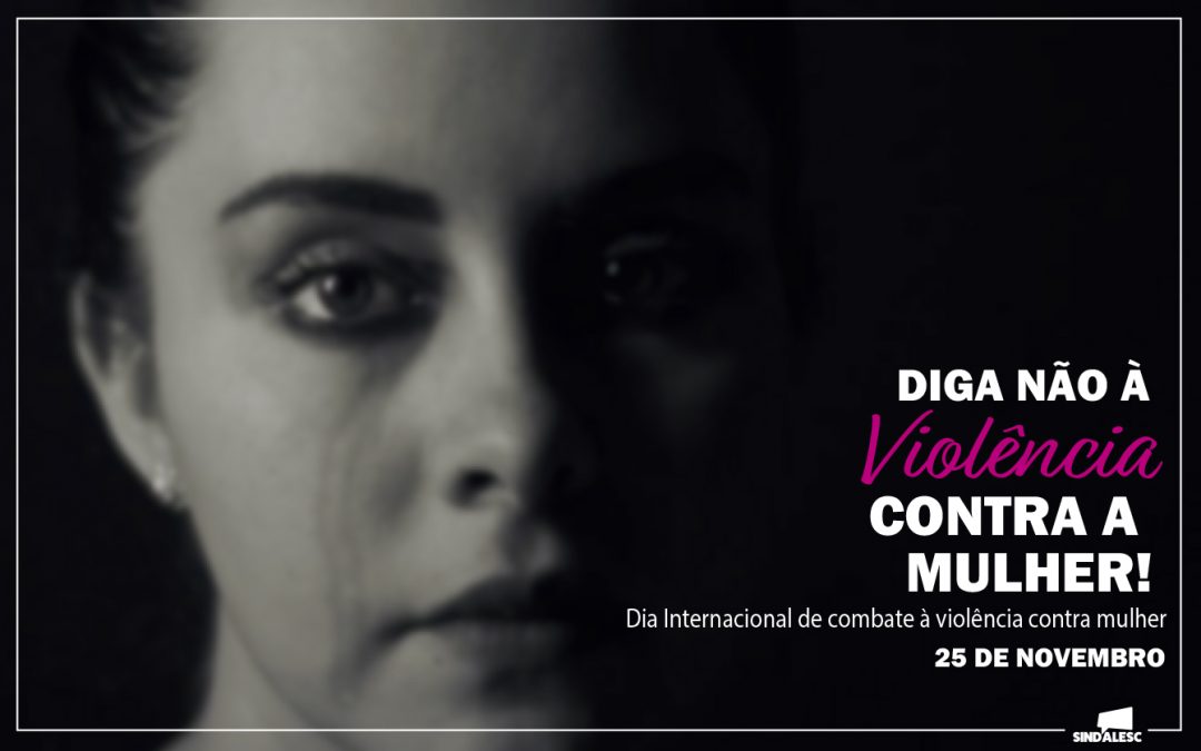 25 de novembro – Dia Internacional de Combate à Violência Contra a Mulher