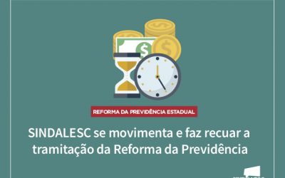 SINDALESC se movimenta e faz recuar a tramitação da Reforma da Previdência