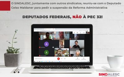 O SINDALESC, juntamente com outros sindicatos, reuniu-se com o Dep. Celso Maldaner para pedir a suspensão da Reforma Administrativa