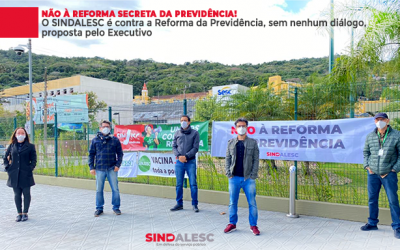 O SINDALESC é contra a Reforma da Previdência, sem nenhum diálogo, proposta pelo Executivo