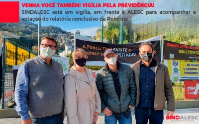 SINDALESC está em vigília, em frente à ALESC para acompanhar a votação do relatório conclusivo da Reforma