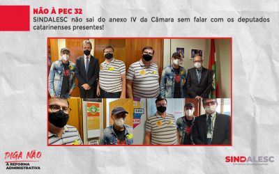 SINDALESC não sai do anexo IV da Câmara sem falar com os deputados catarinenses presentes!