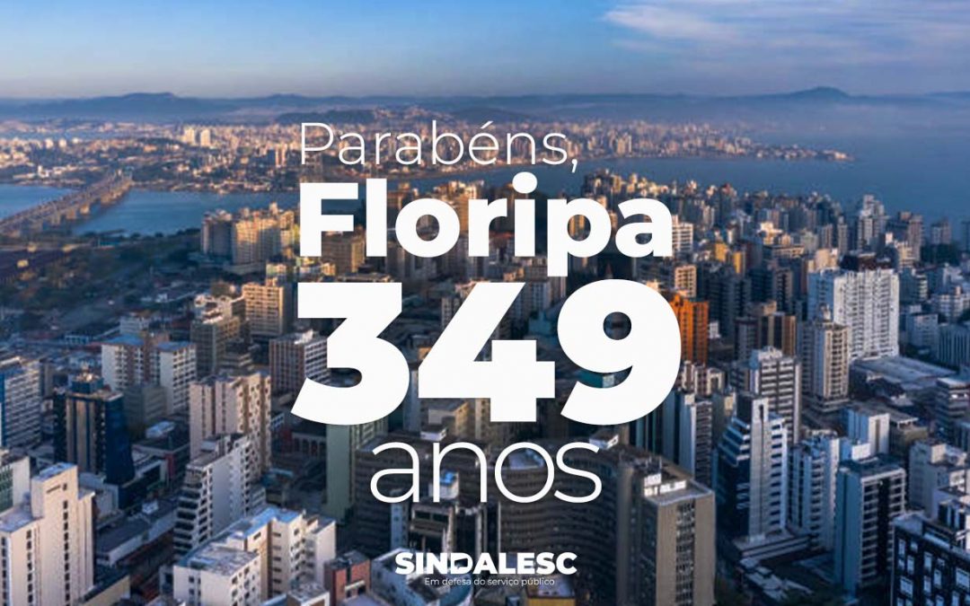 Parabéns Florianópolis pelos 349 anos 