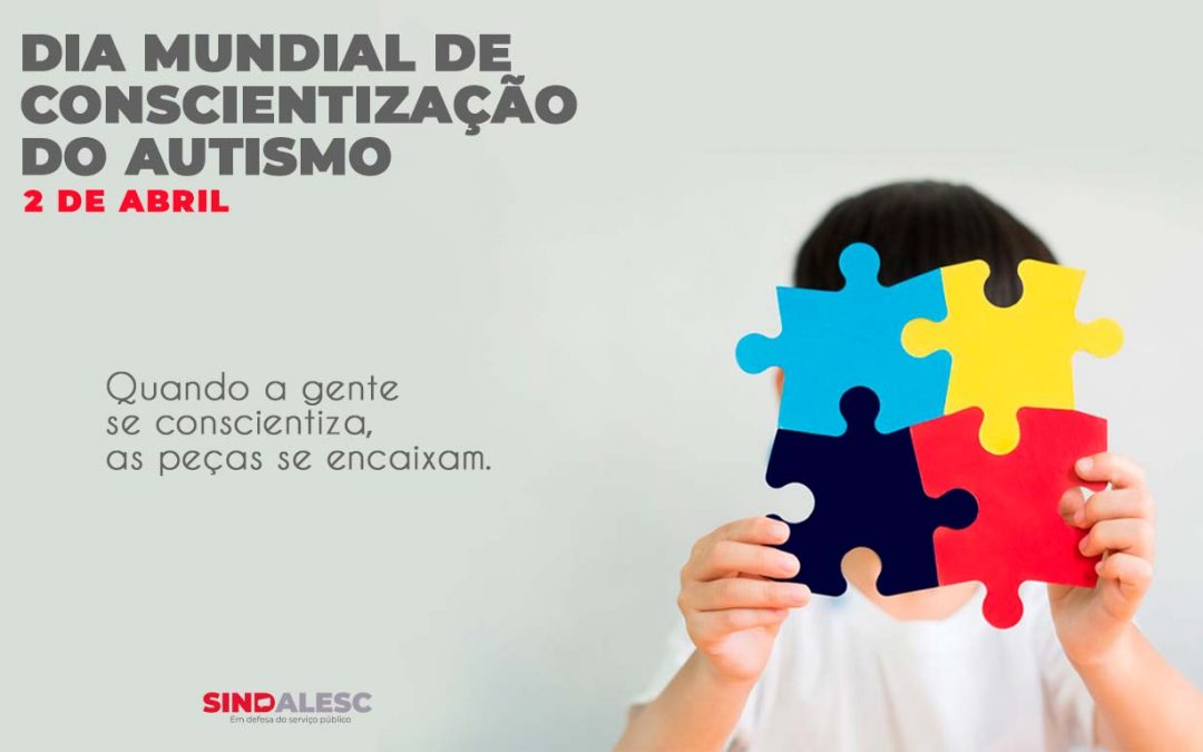 Dia Mundial da Conscientização do Autismo – 2 de abril