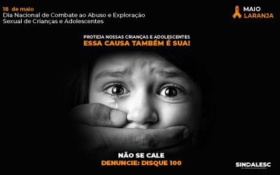 18 de maio – Dia Nacional de Combate ao Abuso e Exploração Sexual de Crianças e Adolescentes.
