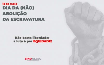 Dia da (NÃO) Abolição da Escravatura
