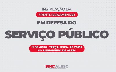 Instalação da Frente Parlamentar em defesa do Serviço Público