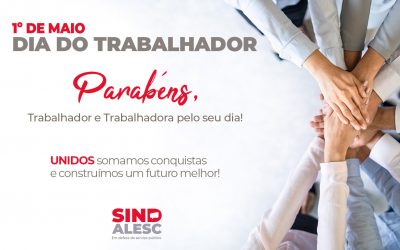 Dia do Trabalhadores e das Trabalhadoras – 1º de maio