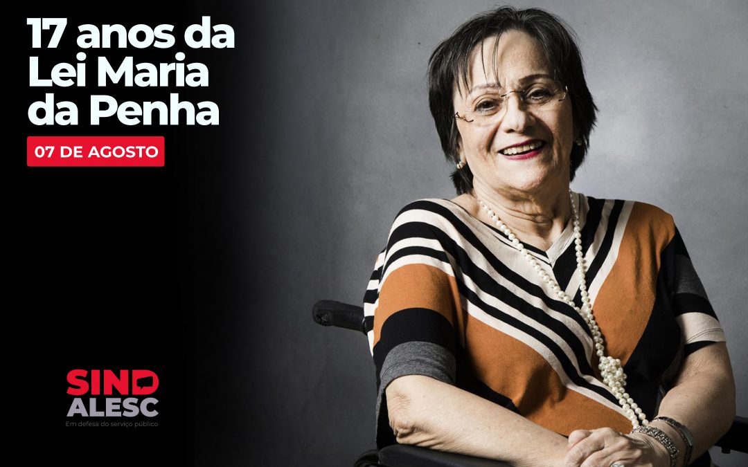 17 anos da Lei Maria da Penha