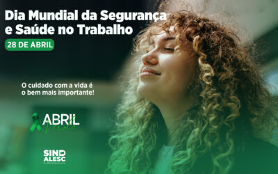 Dia Mundial da Segurança e Saúde no Trabalho – 28 de abril 