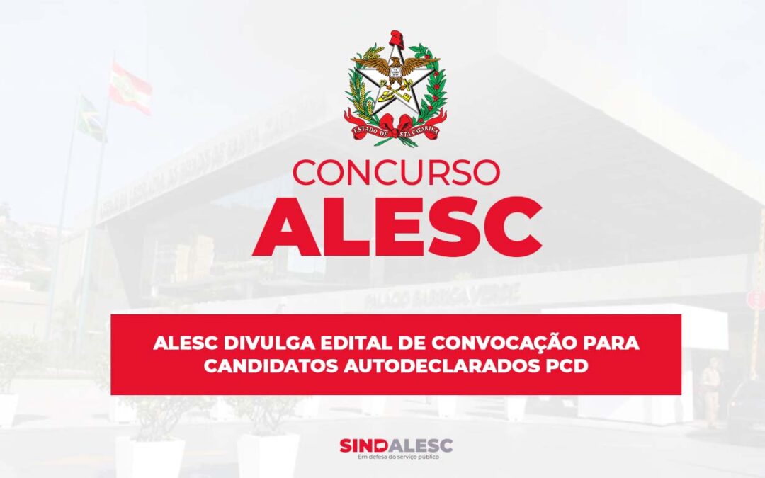 ALESC divulga Edital de Convocação para candidatos autodeclarados PCD