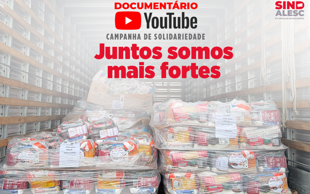 Sindalesc lança documentário sobre campanha solidária “Juntos Somos Mais Fortes 2025″