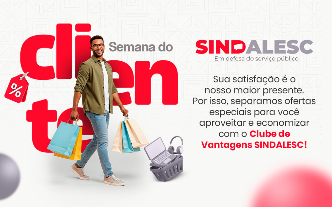 Semana do Cliente Sindalesc – Descontos especiais para você!