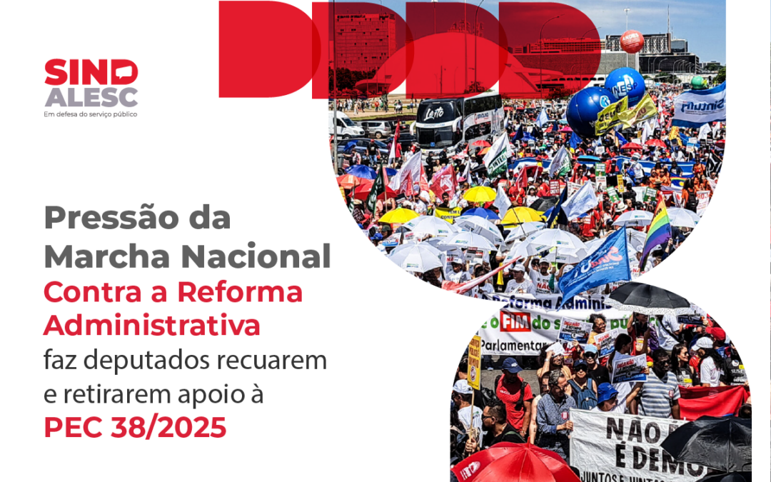 Marcha Nacional contra a Reforma Administrativa provoca recuo de deputados e reforça mobilização dos servidores