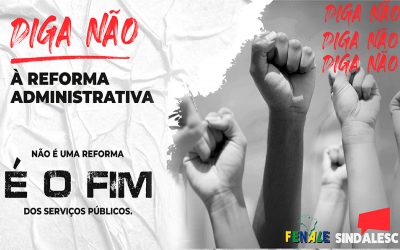 SINDALESC lança campanha : DIGA NÃO à Reforma Administrativa.