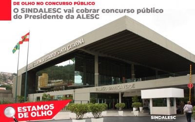 O SINDALESC vai cobrar concurso público do Presidente da Alesc