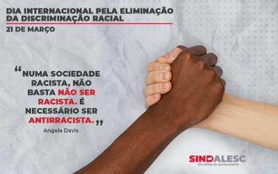 SINDALESC sempre na luta contra a discriminação racial!