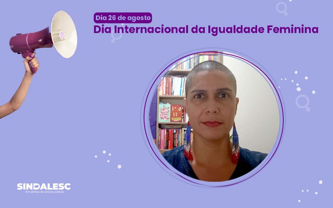 26 de agosto é o Dia Internacional da Igualdade Feminina