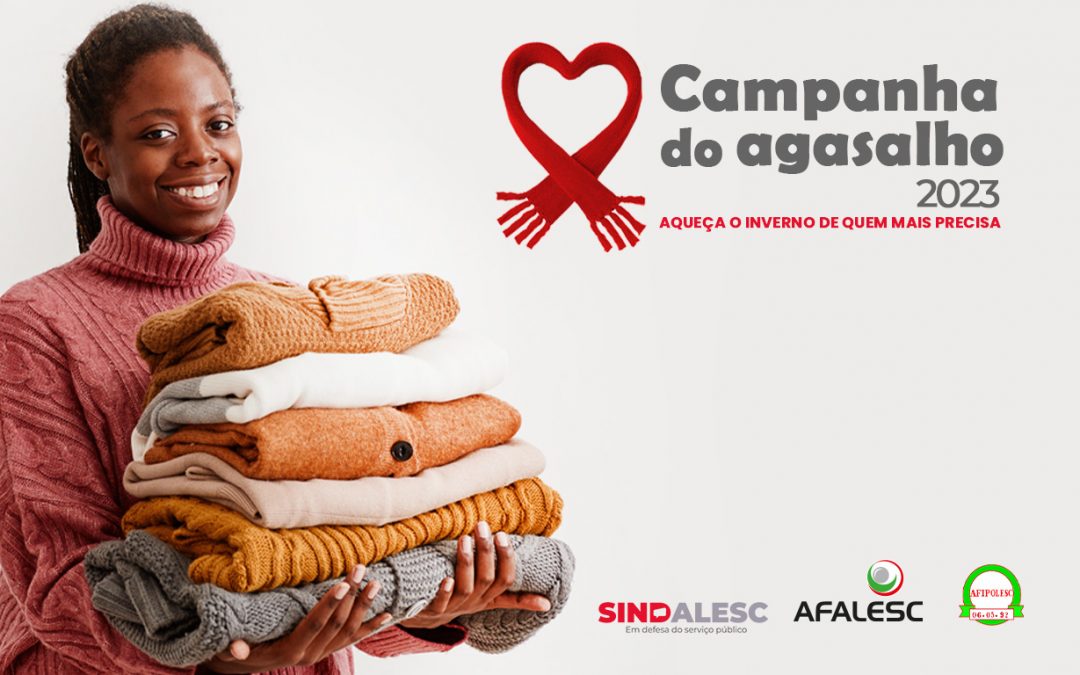 O SINDALESC, a AFALESC e a AFIPOLESC lançaram mais uma edição da Campanha do Agasalho.