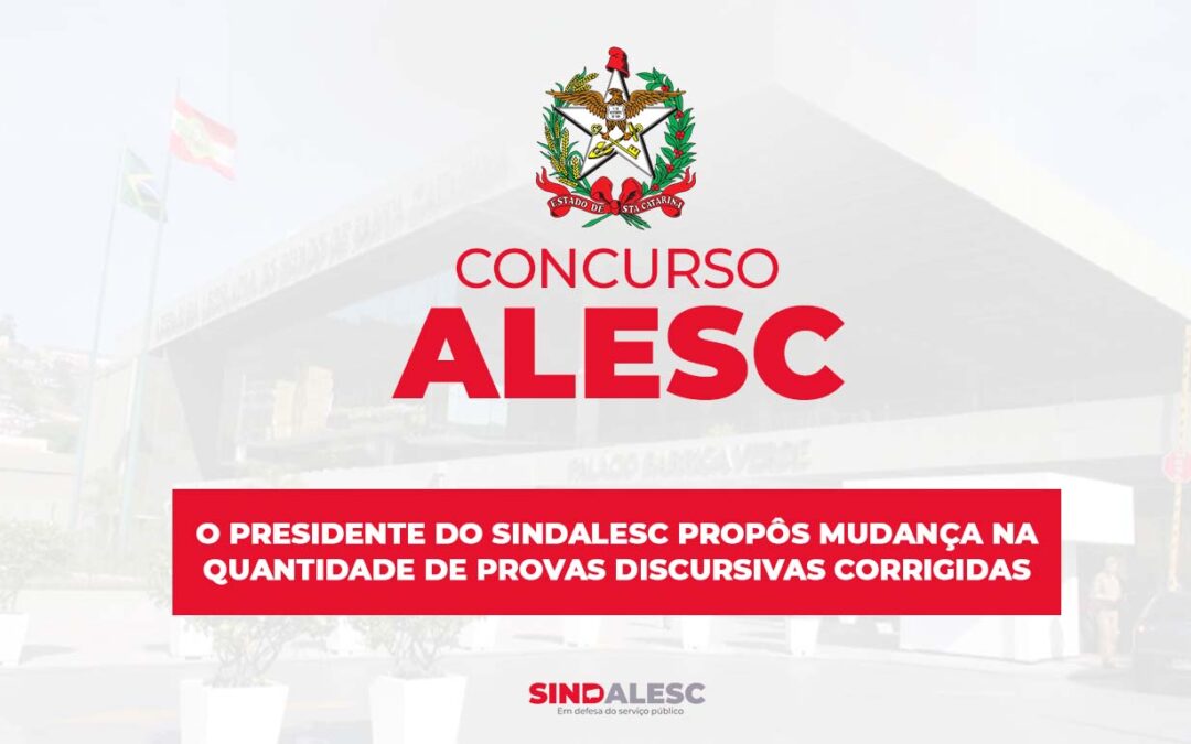 O Presidente do SINDALESC Propôs Mudança na quantidade de Provas Discursivas corrigidas